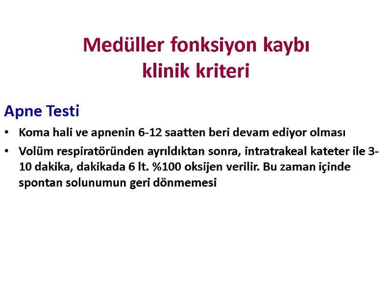 Medüller fonksiyon kaybı klinik kriteri Apne Testi Koma hali ve apnenin 6-12 saatten beri